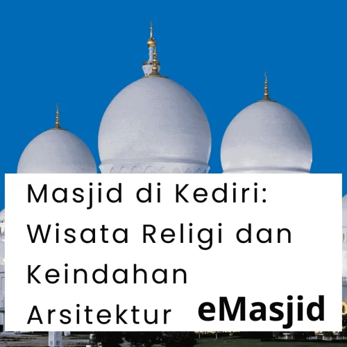 Masjid di Kediri: Wisata Religi dan Keindahan Arsitektur